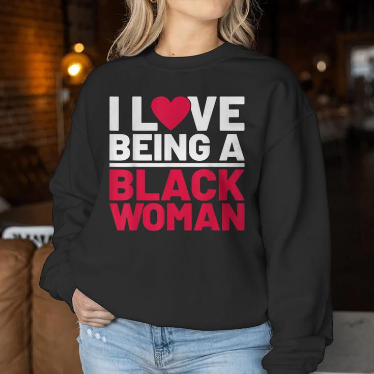 I Love Being A Black Woman Black Woman History Month Women Sweatshirt Personalized Gifts