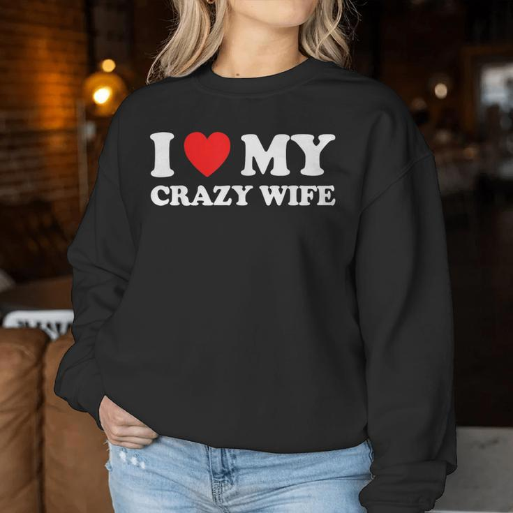 I Love My Crazy Wife I Heart My Crazy Wife Women Sweatshirt Personalized Gifts