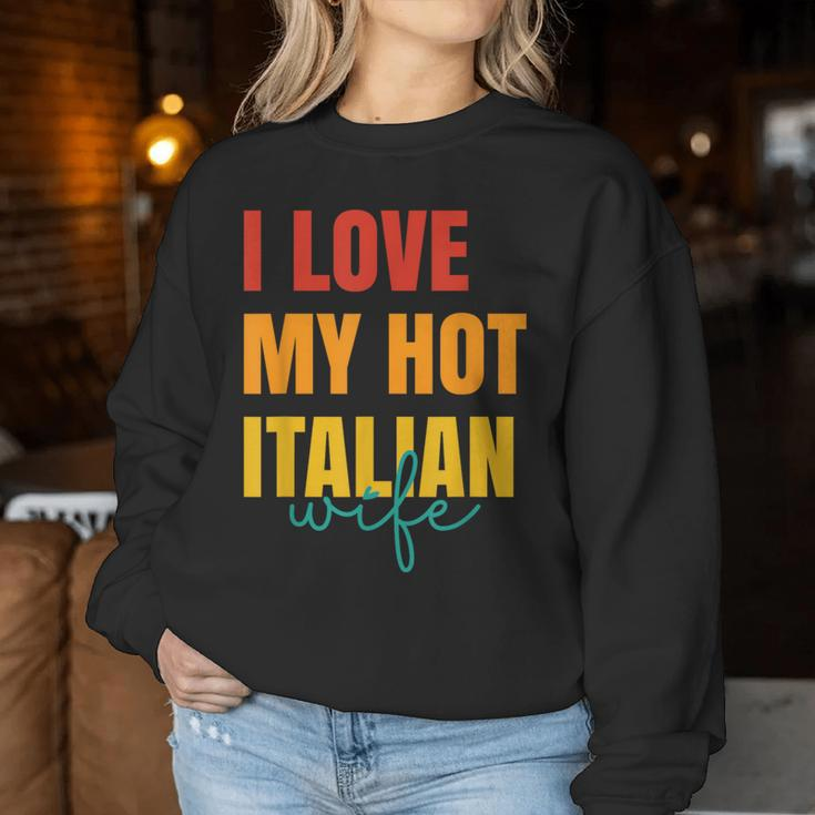 I Love My Hot Italian Wife Father's Day Husband Women Sweatshirt Unique Gifts