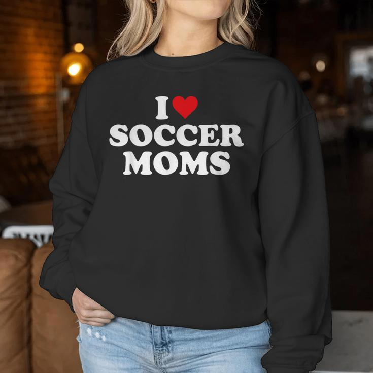 I Love Soccer Moms Sports Soccer Mom Life Player Women Sweatshirt Unique Gifts