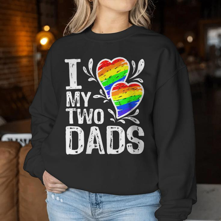 I Love My Two Dads Lgbt Pride Month And Father's Day Costume Women Sweatshirt Unique Gifts