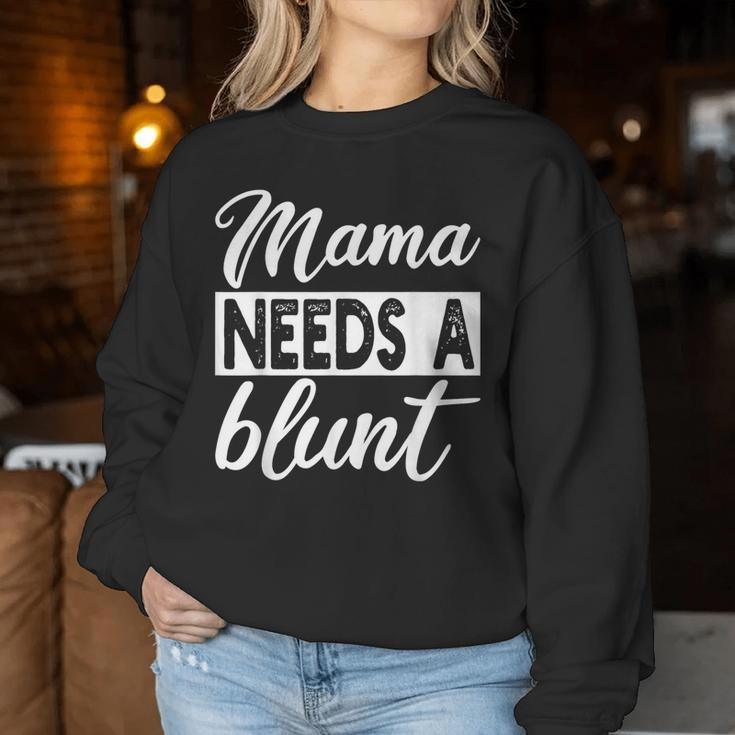 Mama Needs A Blunt Stoner Mom Weed Women Sweatshirt Unique Gifts