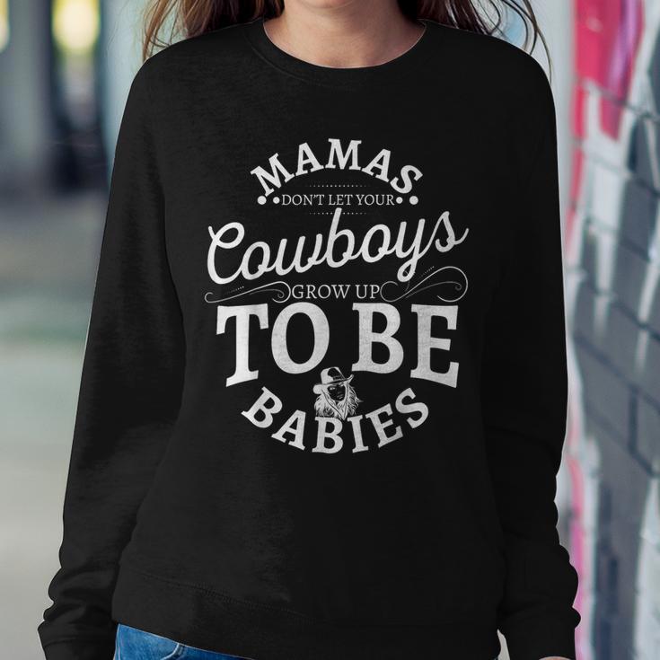 Mamas Don't Let Your Cowboys Grow Up To Be Babies Women Sweatshirt Unique Gifts