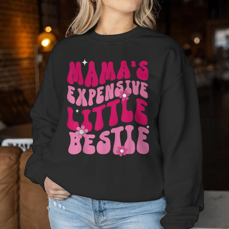 Mama's Expensive Little Bestie Mama Life Women Sweatshirt Funny Gifts