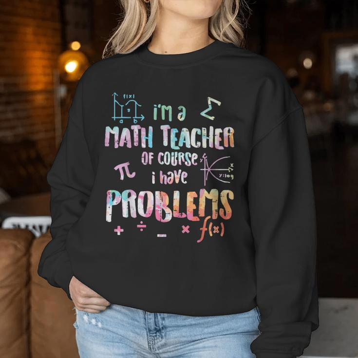 Im A Math Teacher Of Course I Have Problems Women Women Sweatshirt Unique Gifts