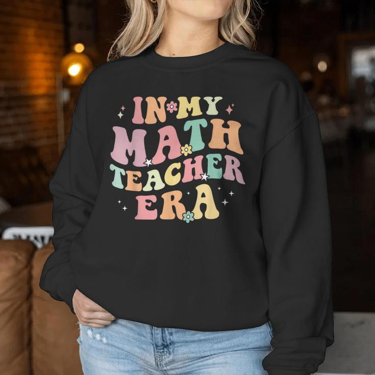 In My Math Teacher Era Retro Back To School Groovy Teacher Women Sweatshirt Funny Gifts