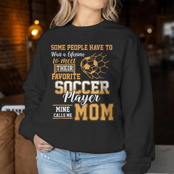 Meet Their Favorite Soccer Player Mine Call Me Mom Mothers Women Sweatshirt Unique Gifts