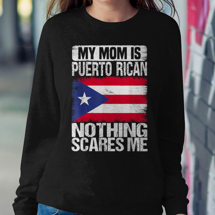 My Mom Is Puerto Rican Nothing Scares Me Mother's Day Women Sweatshirt Unique Gifts