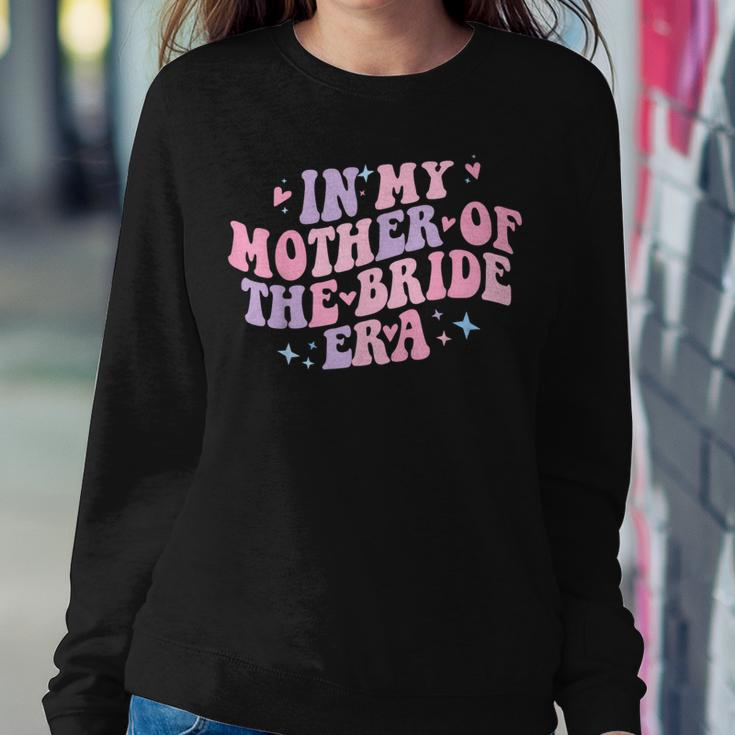In My Mother Of The Bride Era Groovy Bachelorette Party Women Sweatshirt Unique Gifts