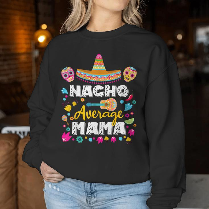 Nacho Average Mama Cinco De Mayo Mexican Matching Family Mom Women Sweatshirt Funny Gifts