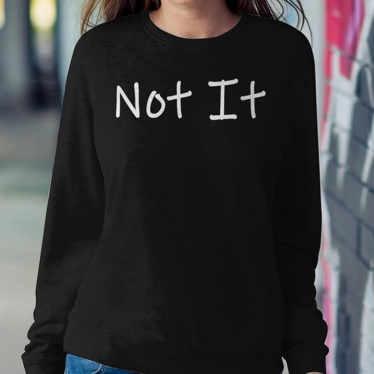 Not It And Sarcastic Quote Women Sweatshirt Unique Gifts