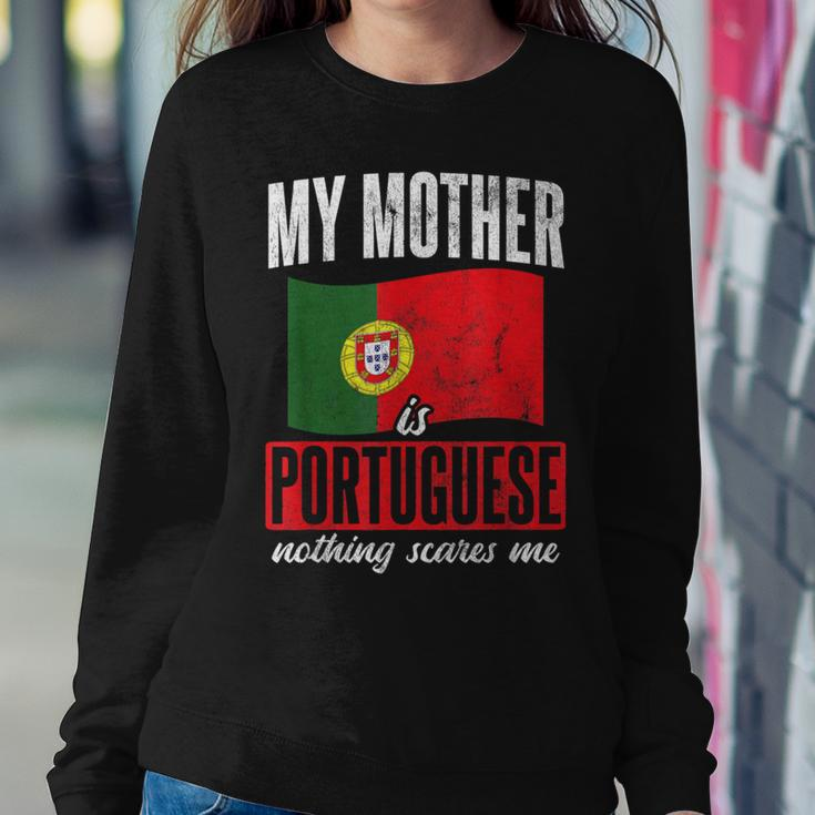 Nothing Scares Me My Mother Is Portugal Portuguese Women Sweatshirt Unique Gifts