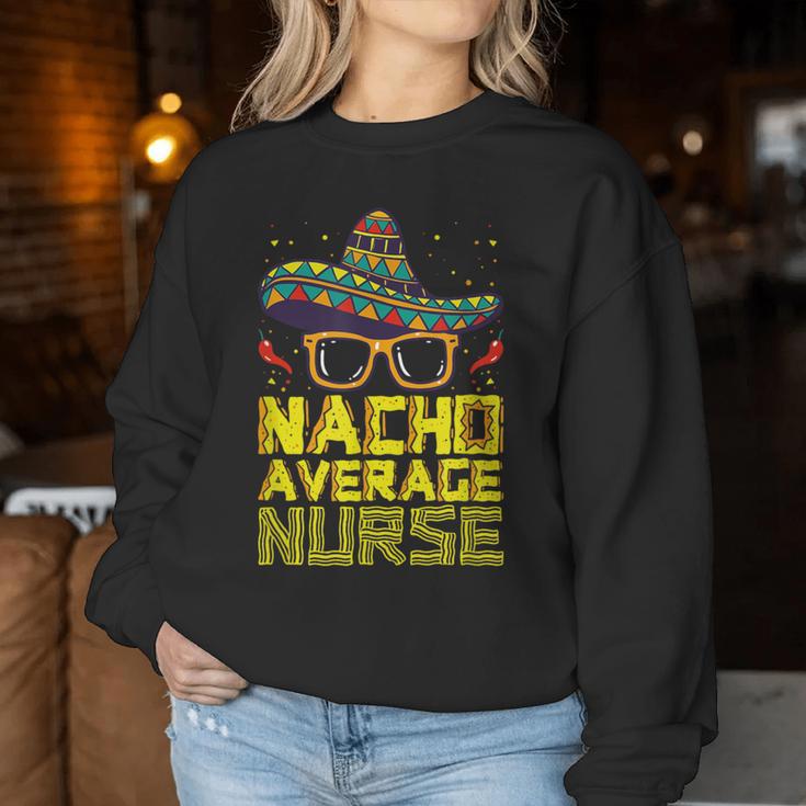 Nursing Appreciation Humor Meme Nacho Average Nurse Women Sweatshirt Unique Gifts