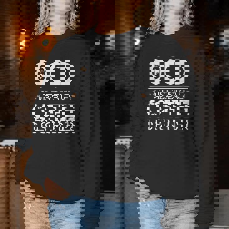 Ocd Obsessive Coffee Disorder Coffee Lovers Women Sweatshirt Unique Gifts