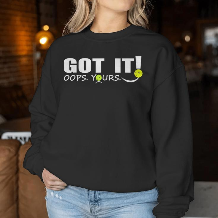 Got It Oops Yours For & Pickleball Lovers Women Sweatshirt Unique Gifts