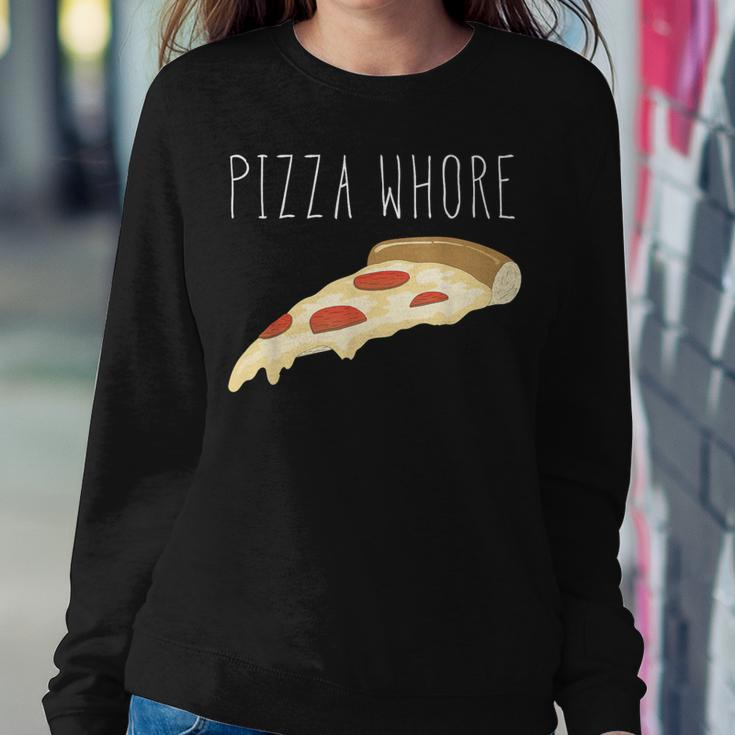 Pizza Pizza Whore For And Women Women Sweatshirt Unique Gifts