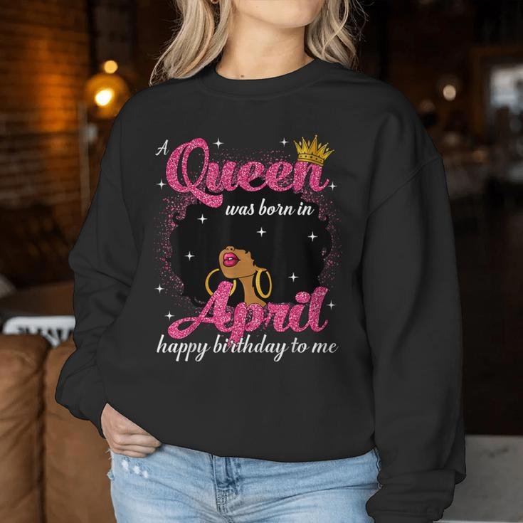 A Queen Was Born In April Birthday Afro Girl Black Woman Women Sweatshirt Funny Gifts