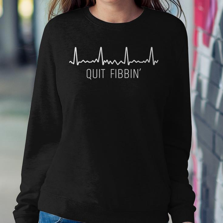 Quit Fibbing Atrial Fibrillation Nurse Quit Fibbin Women Sweatshirt Unique Gifts