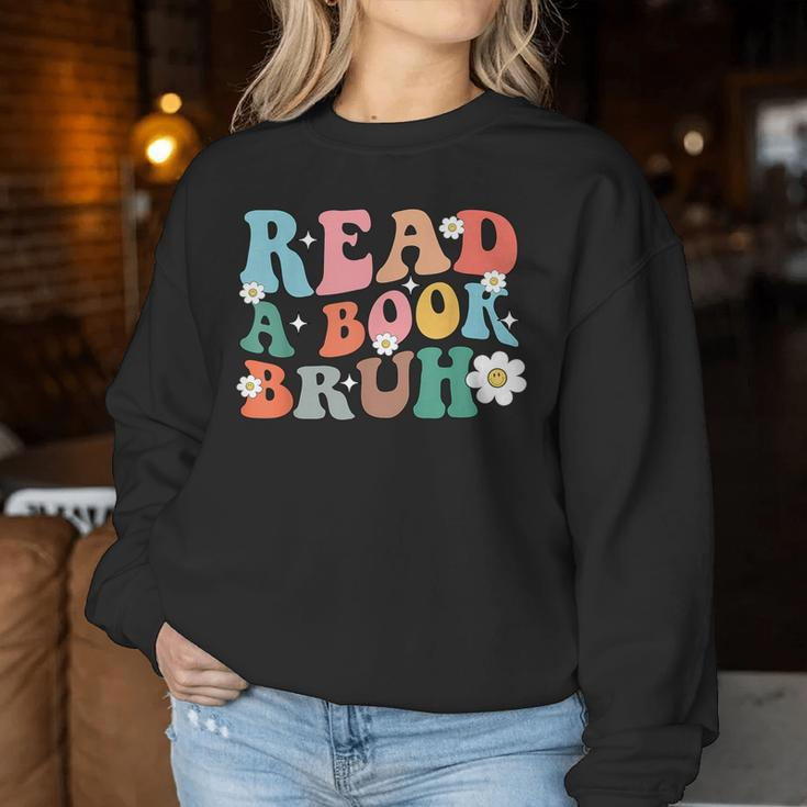 Read A Book Bruh English Teacher Reading Literature Women Sweatshirt Unique Gifts