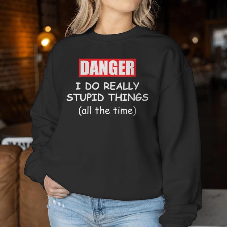 I Do Really Stupid Things Warning Idiot Dad Joke Men Women Sweatshirt Unique Gifts