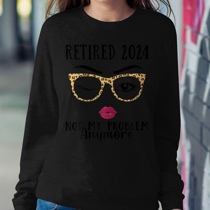 Retired 2024 Not My Problem Anymore Retirement For Men Women Sweatshirt Funny Gifts