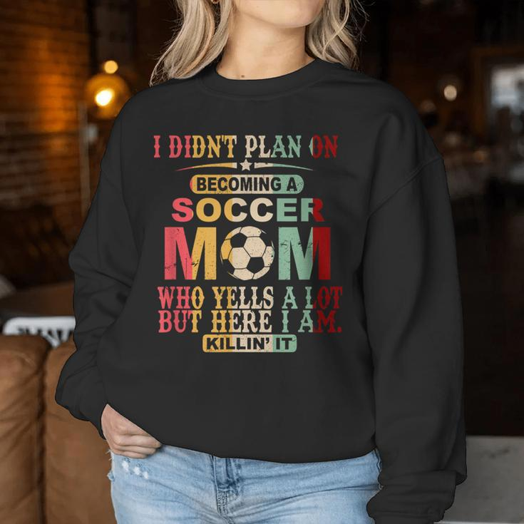 Retro Vintage I Didn't Plan On Becoming A Soccer Mom Women Sweatshirt Funny Gifts
