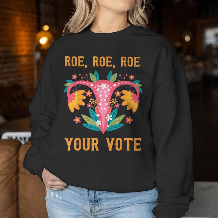 Roe Roe Roe Your Vote Floral Feminist Flowers Women Sweatshirt Unique Gifts