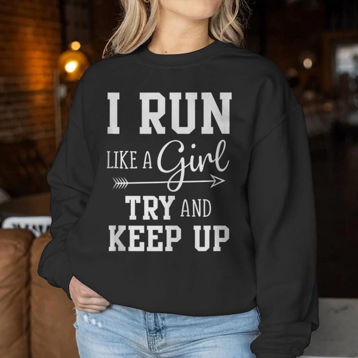 I Run Like A Girl Try To Keep Up Cardio Workout Women Sweatshirt Unique Gifts