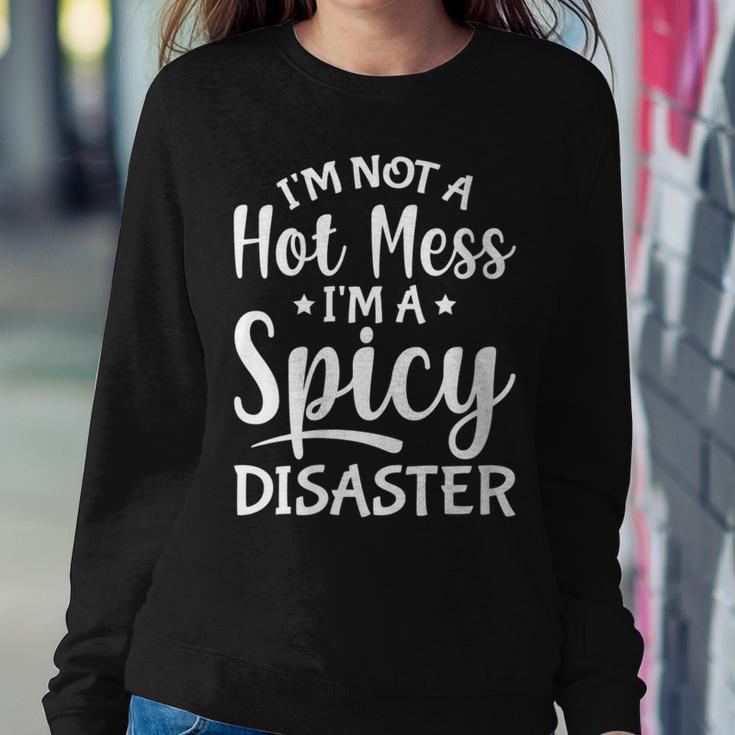 Sarcastic Saying I'm Not A Hot Mess I'm A Spicy Disaster Women Sweatshirt Unique Gifts