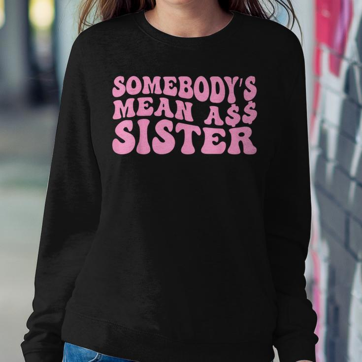 Sarcastic Somebody's Mean Ass Sister Idea Quote Women Sweatshirt Unique Gifts