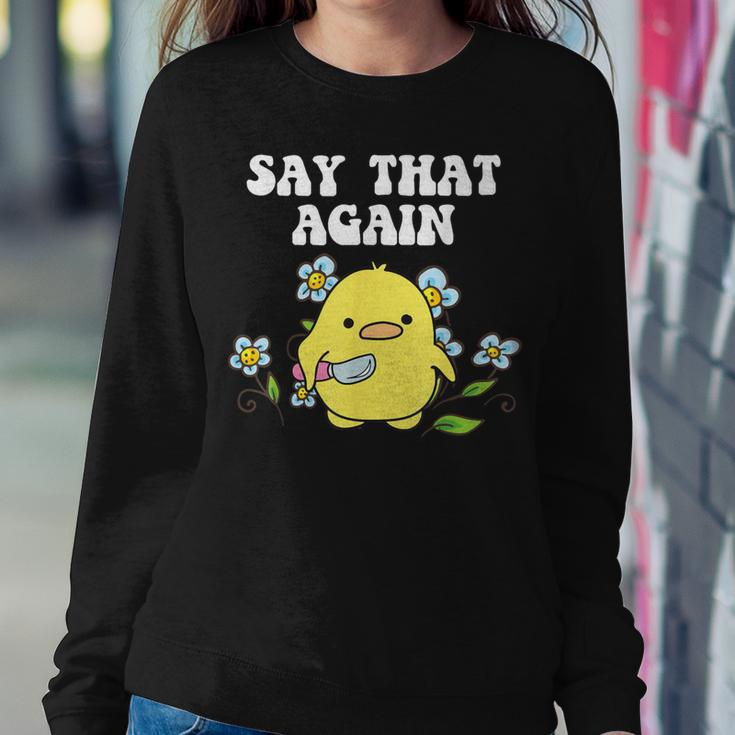 Say That Again Baby Duckling Sassy Sarcasm Graphic Women Sweatshirt Unique Gifts