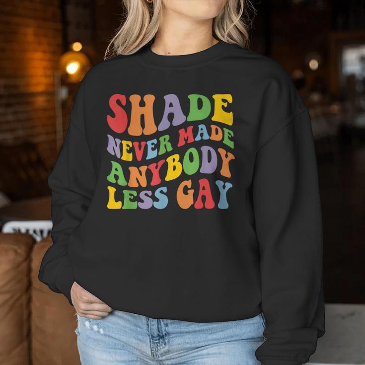 Shade Never Made Anybody Less Gay Rainbow Lgbt Lesbian Pride Women Sweatshirt Unique Gifts