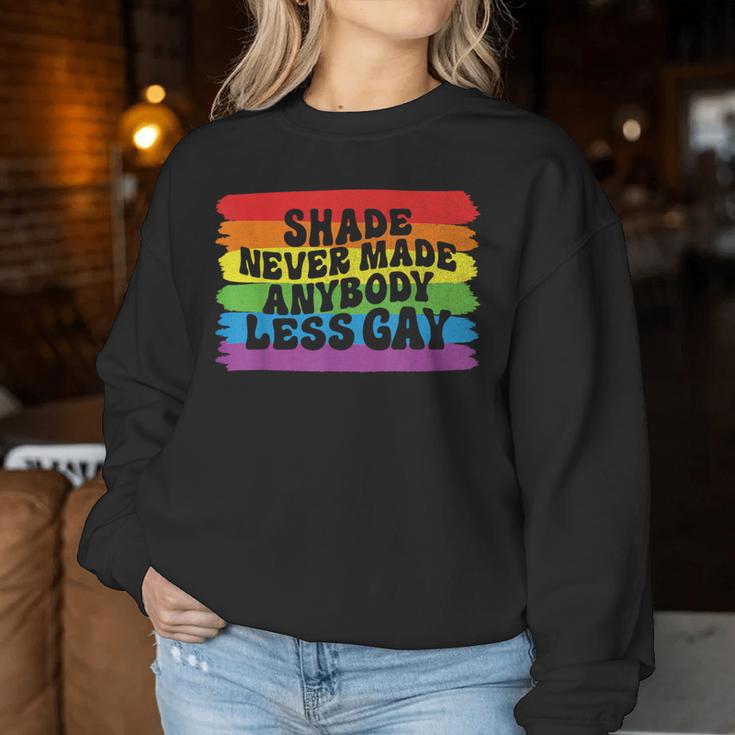 Shade Never Made Anybody Less Gay Rainbow Lgbtq Pride Month Women Sweatshirt Unique Gifts