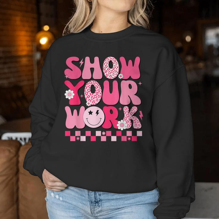 Show Your Work Math Teacher Test Day Motivational Testing Women Sweatshirt Funny Gifts