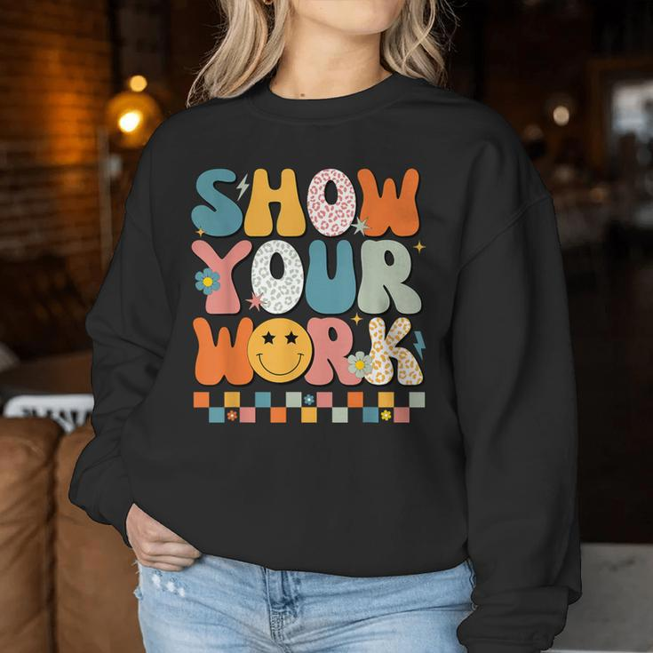 Show Your Work Math Teacher Test Day Testing Retro Groovy Women Sweatshirt Unique Gifts