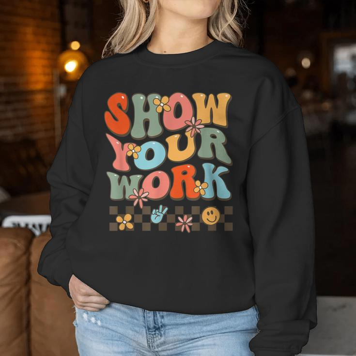 Show Your Work Teachers Math Music History Teacher Women Sweatshirt Funny Gifts