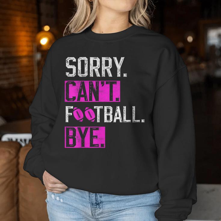 Sorry Can't Football Bye Lustige Fußballliebhaber Mama Oder Papa Sweatshirt Frauen Lustige Geschenke