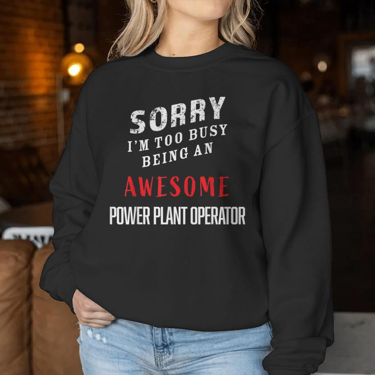 Sorry I'm Too Busy Being An Awesome Power Plant Operator Women Sweatshirt Unique Gifts