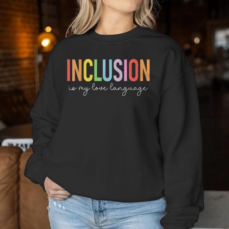 Sped Teacher Inclusion Is My Love Language Special Education Women Sweatshirt Unique Gifts