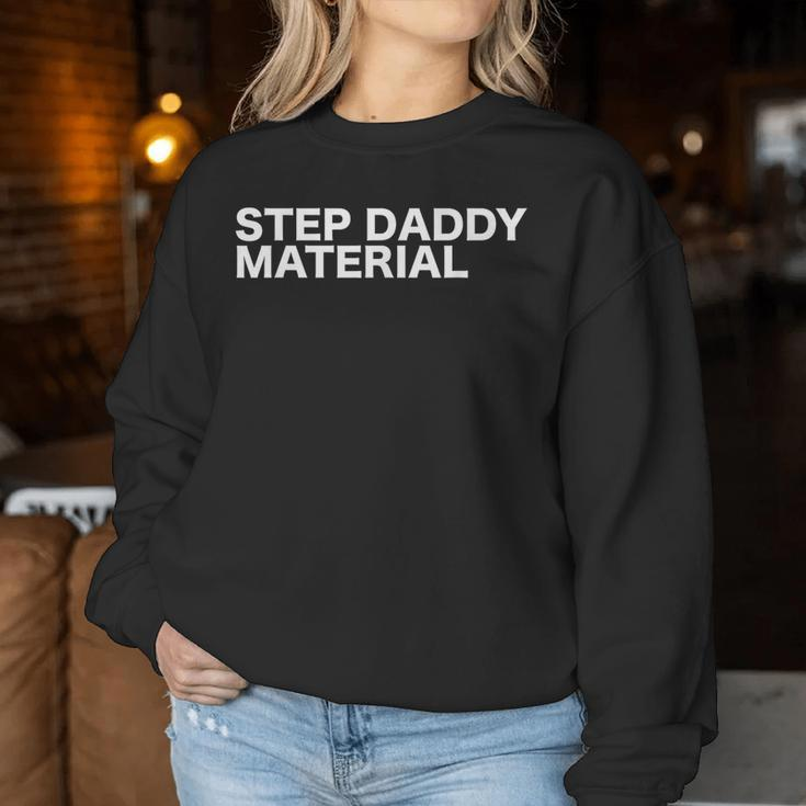 Step Daddy Material Sarcastic Humorous Statement Quote Women Sweatshirt Funny Gifts