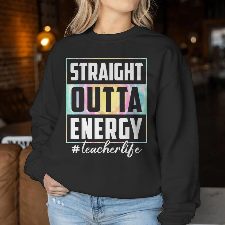 Straight Outta Energy Teacher Life Tie Dye Last Day School Women Sweatshirt Funny Gifts