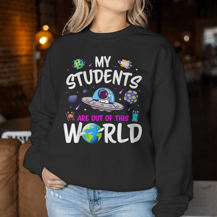 My Students Are Out Of This World Science Teacher Women Sweatshirt Unique Gifts