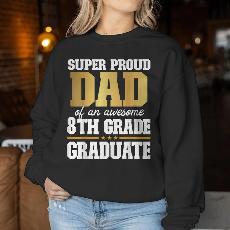 Super Proud Dad Of An Awesome 8Th Grade Graduate 2024 2025 Women Sweatshirt Personalized Gifts