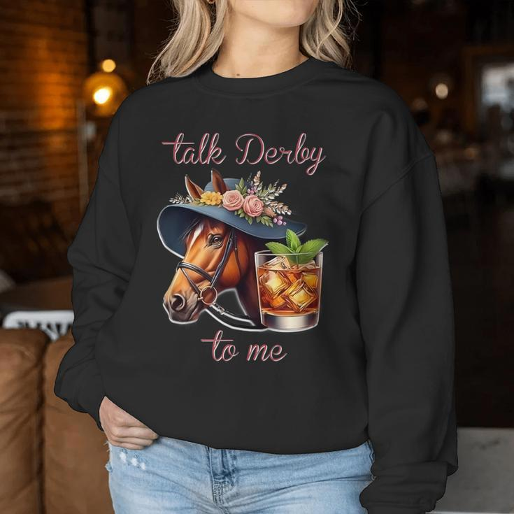 Talk Derby To Me Horse Racing Bourbon Derby Day Women Sweatshirt Unique Gifts