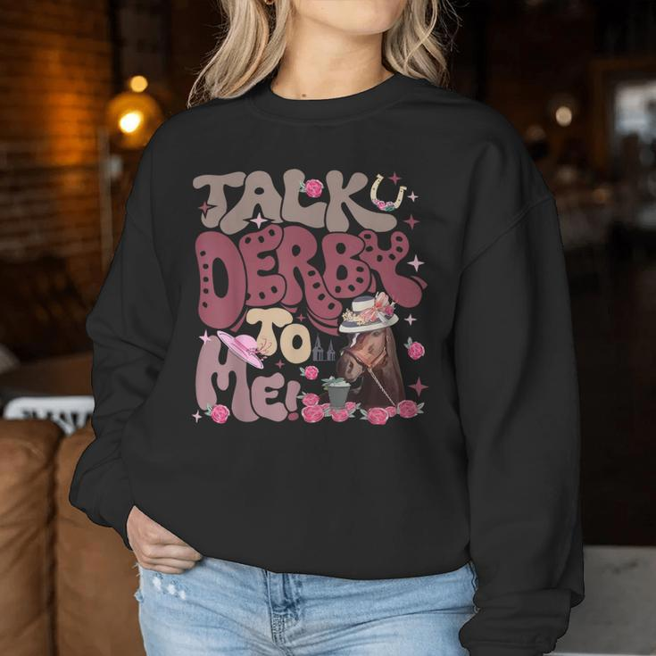 Talk Derby To Me Horse Racing Ky Derby Day Women Sweatshirt Funny Gifts