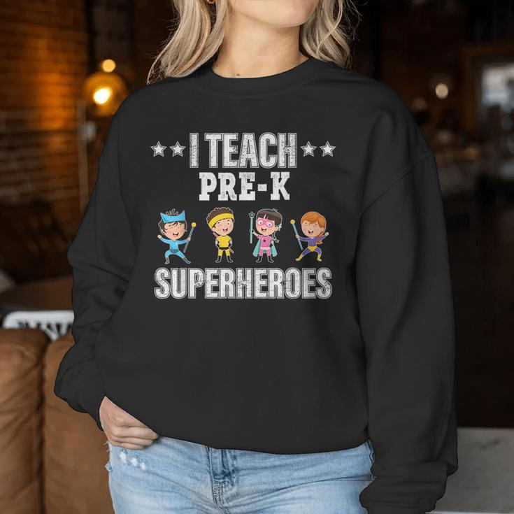 I Teach Pre-K Superheroes Back To School Teacher Women Sweatshirt Unique Gifts