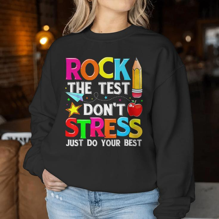 Testing Day Rock The Test Dont Stress Teacher Student Women Sweatshirt Funny Gifts