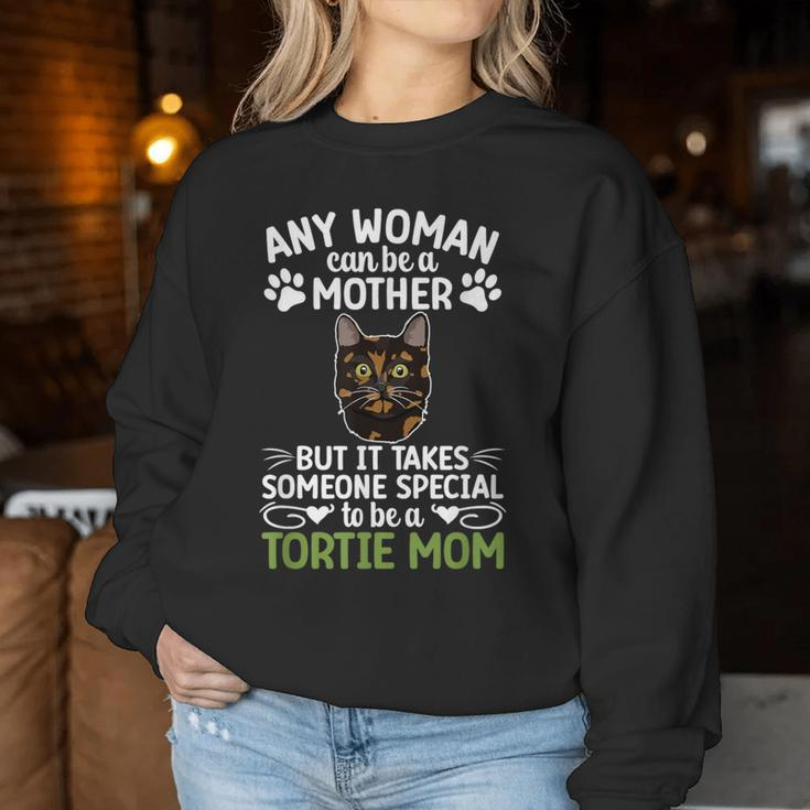 Be A Tortie Cat Mom Tortoiseshell Cat Owner Tortie Cat Lover Women Sweatshirt Funny Gifts