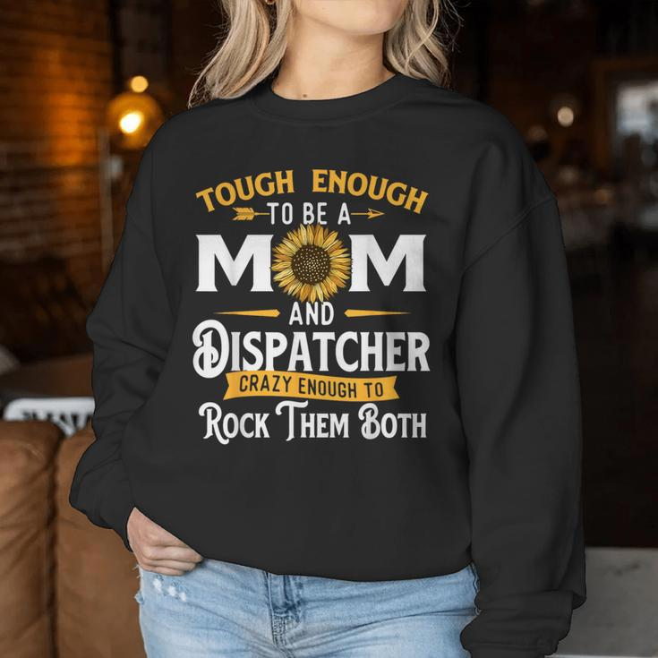 Tough Enough To Be A Mom 911 Dispatcher First Responder Women Sweatshirt Funny Gifts