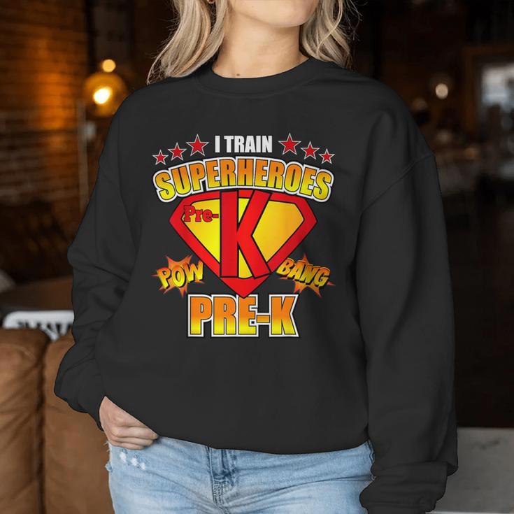 I Train Super HeroesPre-K Teacher School Idea Women Sweatshirt Unique Gifts